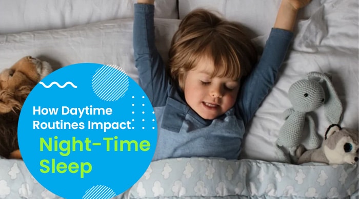 How Daytime Routines Impact Night Time Sleep