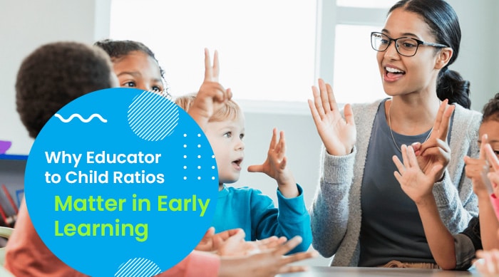Why Educator to Child Ratios Matter in Early Learning