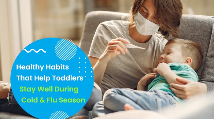 Healthy Habits That Help Toddlers Stay Well During Cold and Flu Season