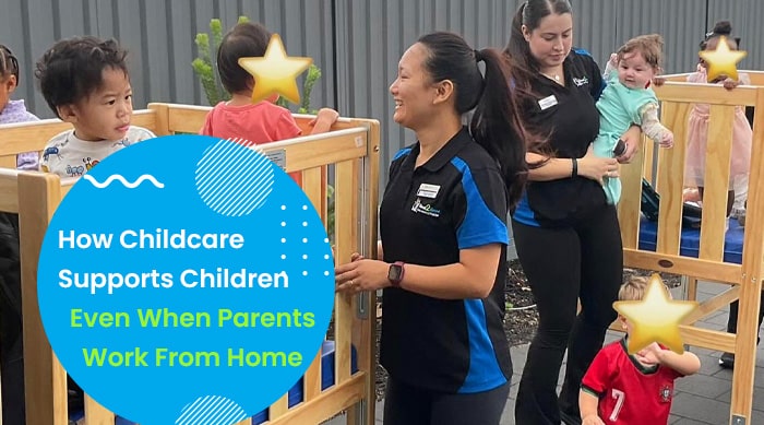 How Childcare Supports Children Even When Parents Work From Home