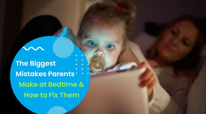 The Biggest Mistakes Parents Make at Bedtime And How to Fix Them