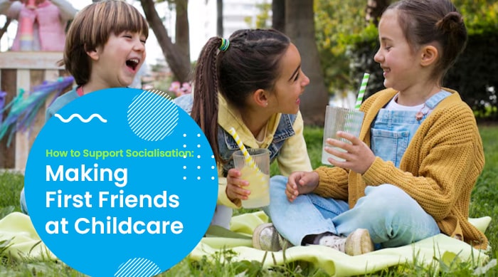 How to Support Socialisation Making First Friends at Childcare
