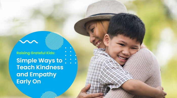 Raising Grateful Kids Simple Ways to Teach Kindness and Empathy Early On