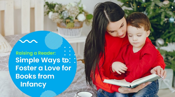 Raising a Reader Simple Ways to Foster a Love for Books from Infancy
