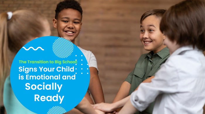 The Transition to Big School Signs Your Child is Emotional and Socially Ready